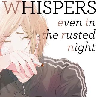 Love Whispers, Even in the Rusted Night