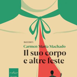 Il suo corpo e altre feste