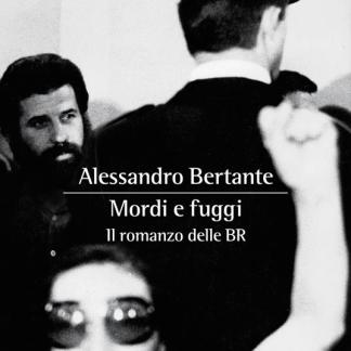 Mordi e fuggi. Il romanzo delle BR