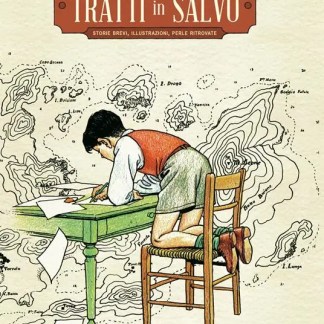 Tratti in salvo. Storie brevi, illustrazioni, perle ritrovate